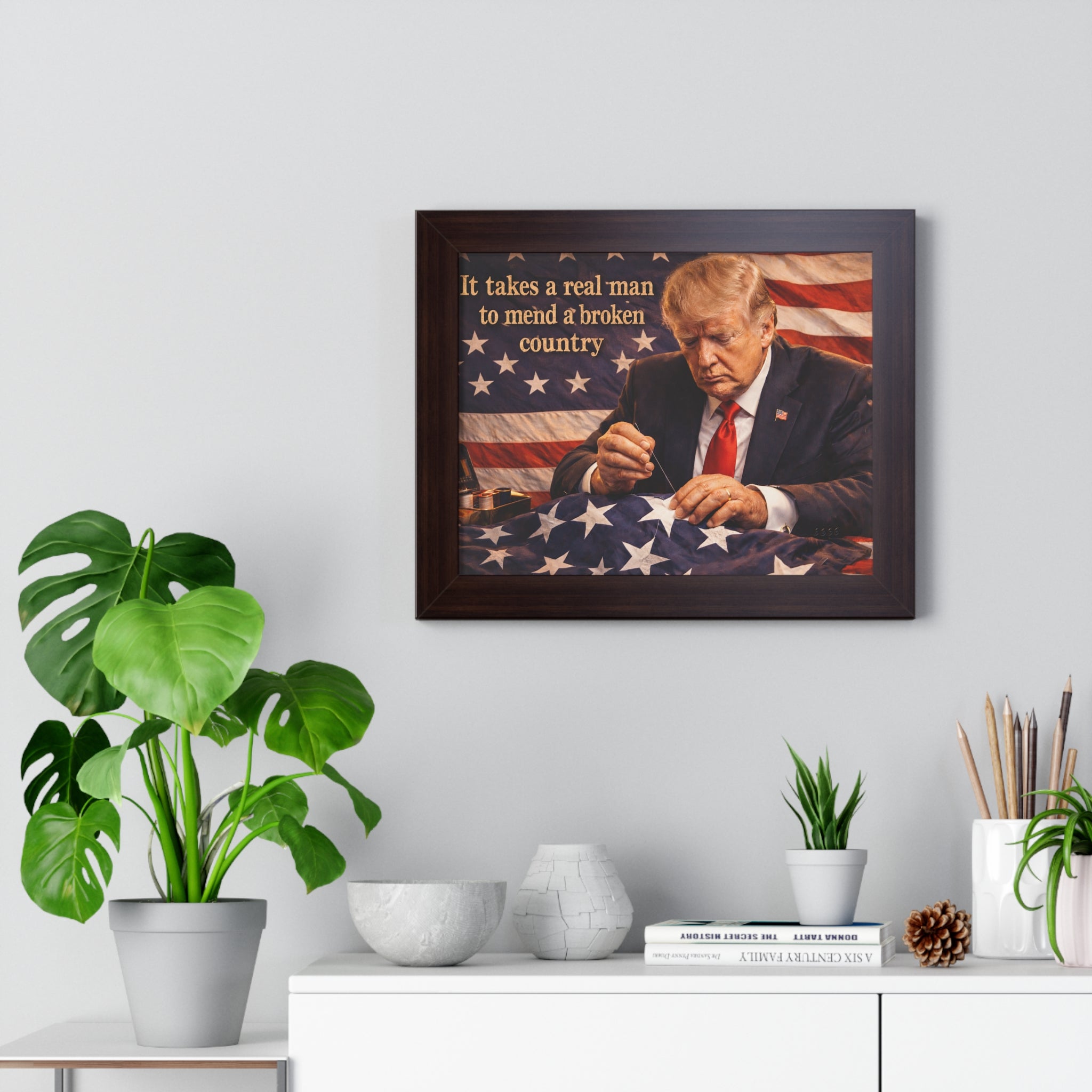 Framed Poster — "It takes a real man to mend a broken country" Patriotic Donald Trump Wall Art