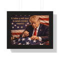 Framed Poster — "It takes a real man to mend a broken country" Patriotic Donald Trump Wall Art