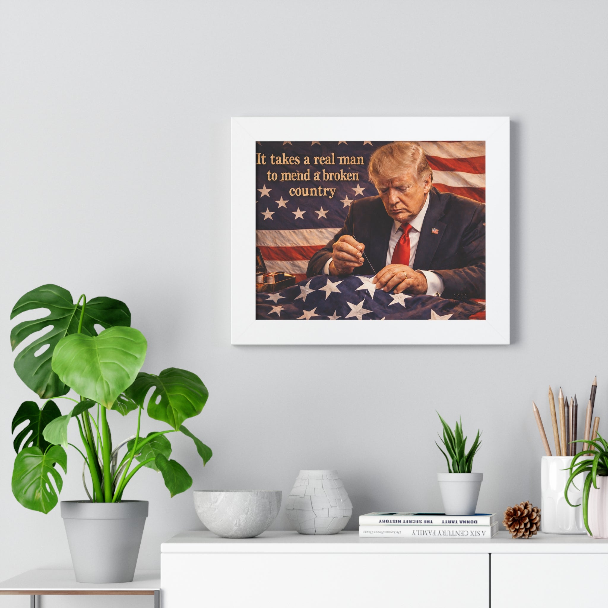Framed Poster — "It takes a real man to mend a broken country" Patriotic Donald Trump Wall Art