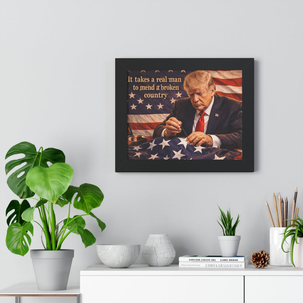 Framed Poster — "It takes a real man to mend a broken country" Patriotic Donald Trump Wall Art